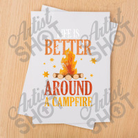 Life Is Better Around A Campfire T Shirt Sublimation Transfer | Artistshot