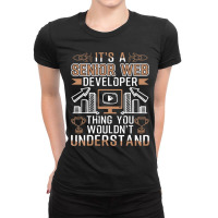 Senior Web Developer Thing You Wouldnt Understand Ladies Fitted T-shirt | Artistshot