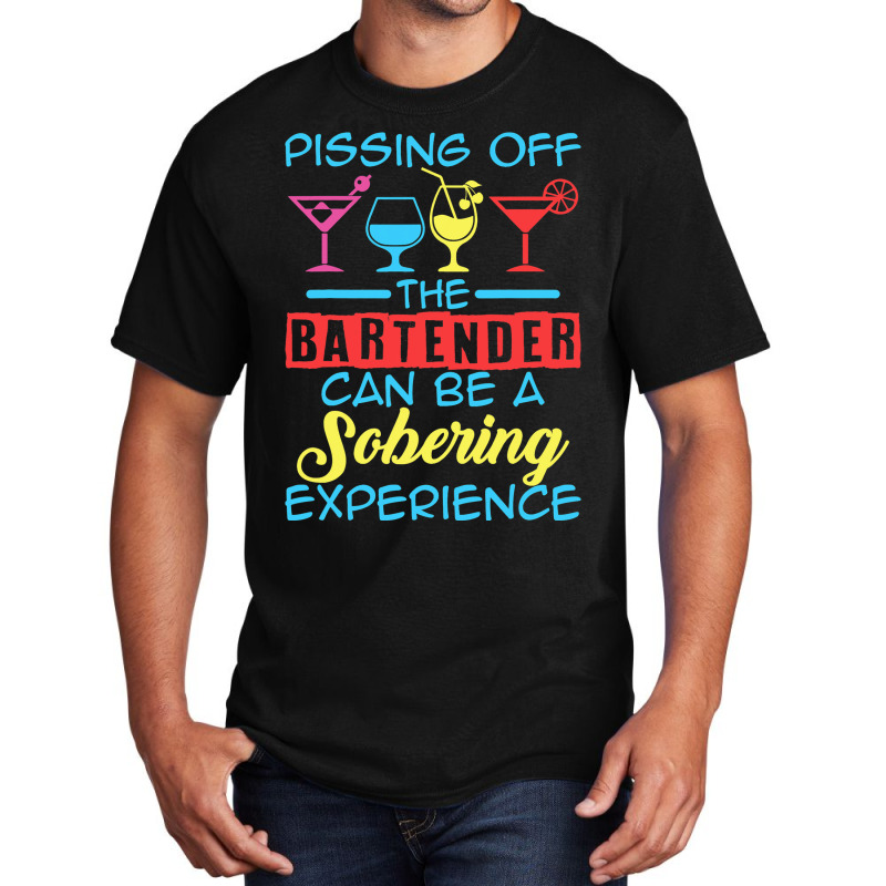 Pissing Off The Bartender Can Be A Sobering Experi Basic T-shirt by JanisLeftwich | Artistshot