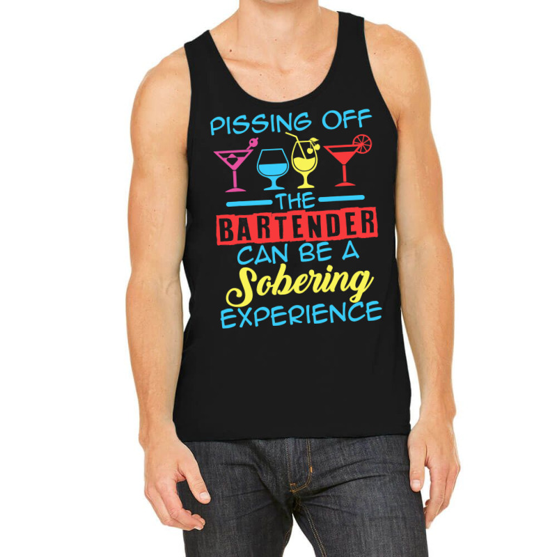 Pissing Off The Bartender Can Be A Sobering Experi Tank Top by JanisLeftwich | Artistshot