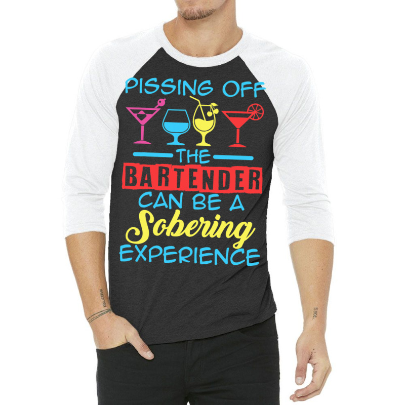 Pissing Off The Bartender Can Be A Sobering Experi 3/4 Sleeve Shirt by JanisLeftwich | Artistshot