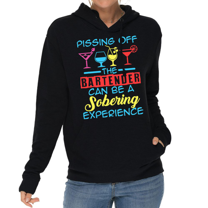 Pissing Off The Bartender Can Be A Sobering Experi Lightweight Hoodie by JanisLeftwich | Artistshot