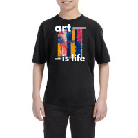 Art Is Life Youth Tee | Artistshot