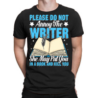 Please Do Not Annoy Funny Novelist Writer Author W T-shirt | Artistshot