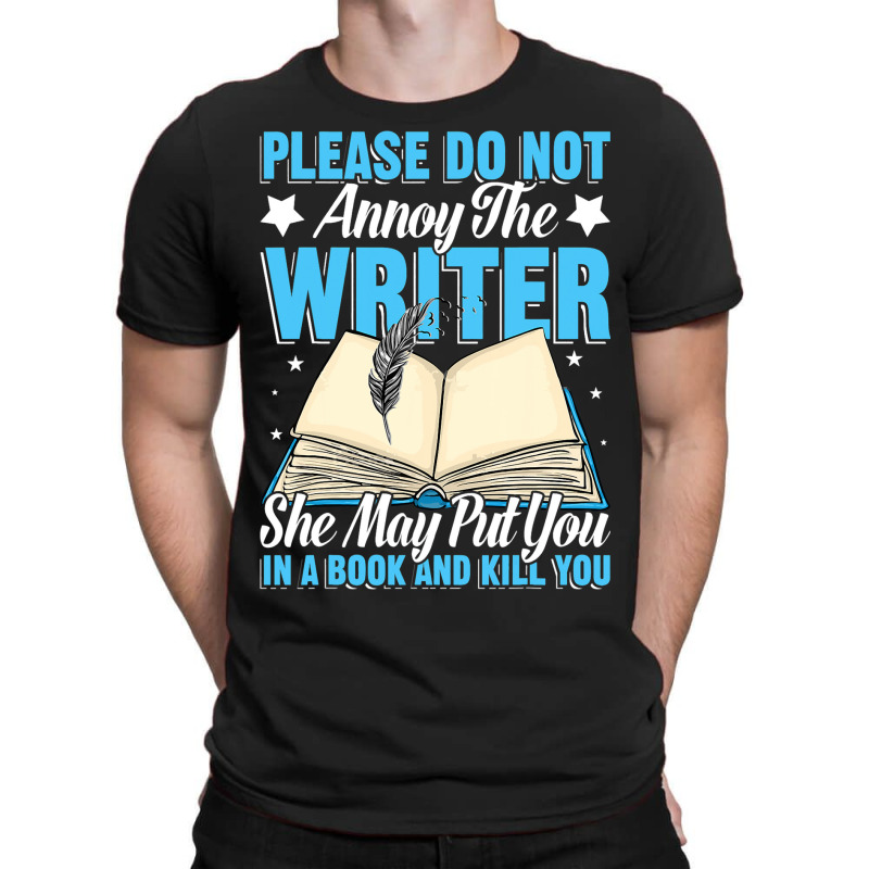 Please Do Not Annoy Funny Novelist Writer Author W T-Shirt by BelleAldrich | Artistshot