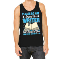 Please Do Not Annoy Funny Novelist Writer Author W Tank Top | Artistshot