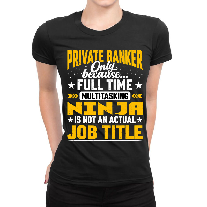 Private Banker Job Title Private Banking Accountan Ladies Fitted T-Shirt by AbubakrCantor | Artistshot