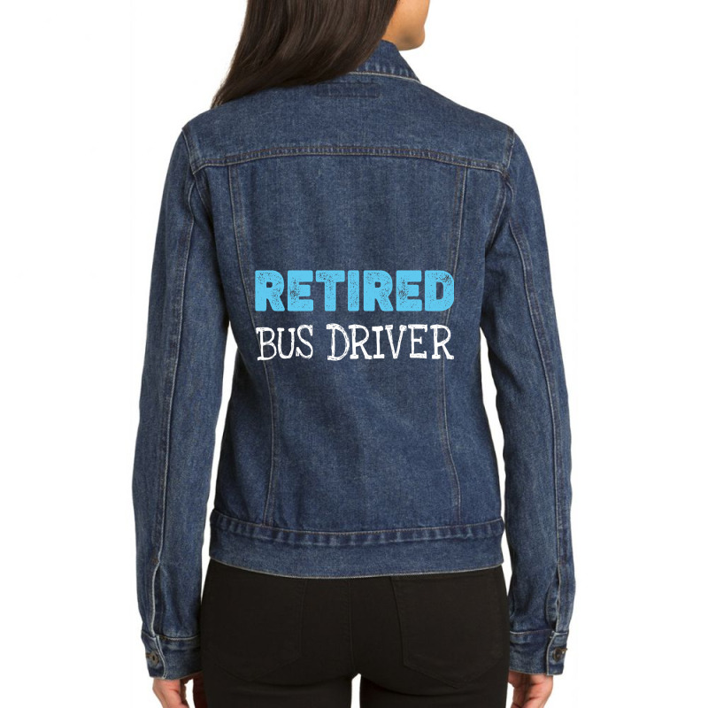 Retired Bus Driver Gifts Funny Retirement 2 Ladies Denim Jacket by GiovayPool | Artistshot