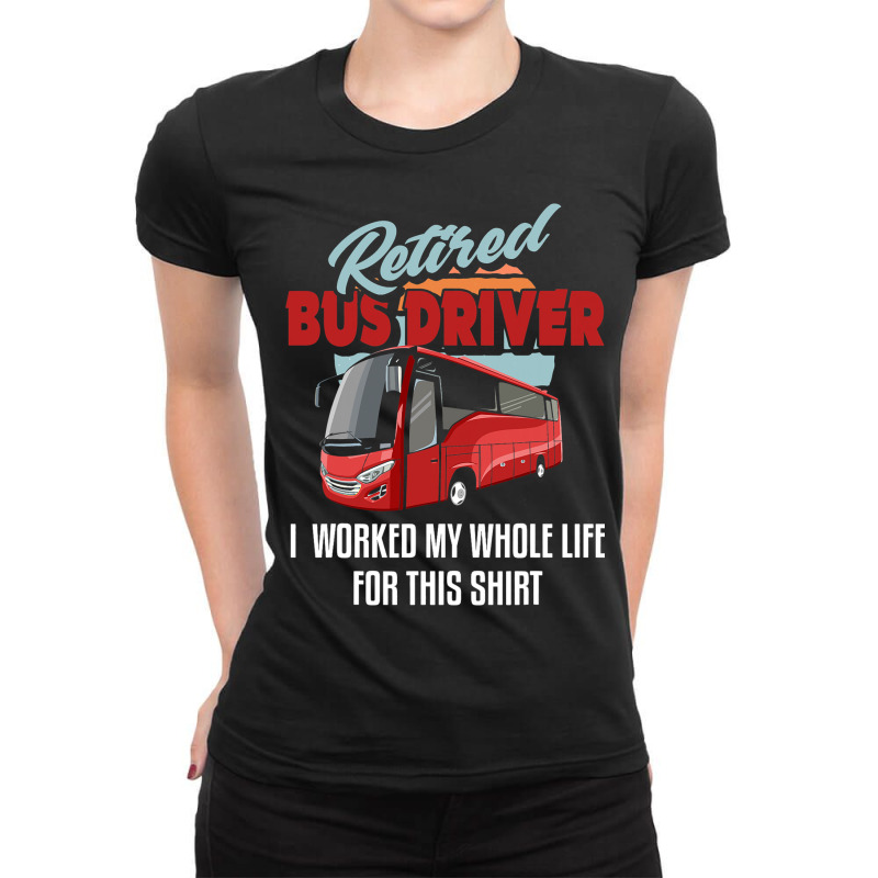 Retired Bus Driver Shirt Funny Bus Driver Retireme Ladies Fitted T-Shirt by MenachemArteaga | Artistshot