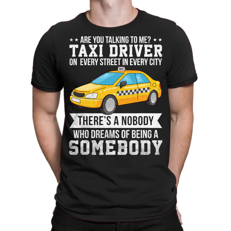 Proud Taxi Driver Are You Talking To Me Taxi Cab D T-Shirt by RowdyTroutman | Artistshot