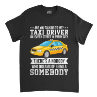 Proud Taxi Driver Are You Talking To Me Taxi Cab D Classic T-shirt | Artistshot