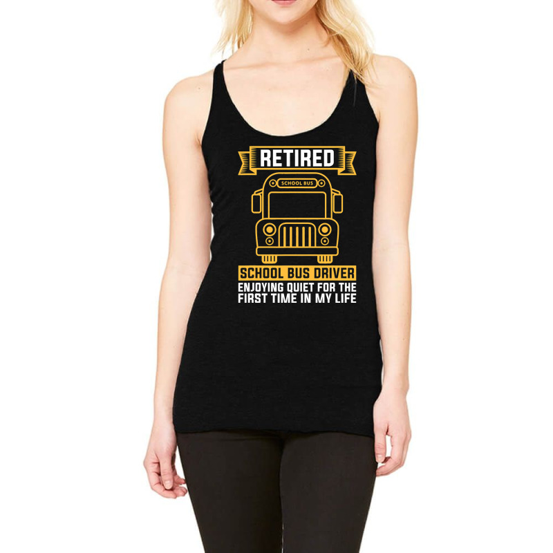 Retired School Bus Driver For School Bus Driver Racerback Tank by AdrielleKirkman | Artistshot