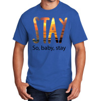 Stay So Baby Stay Basic T-shirt | Artistshot