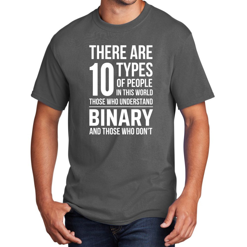 10 Types Of People In This World Those Who Understand Binary And Those Basic T-shirt | Artistshot