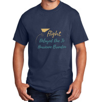 Flight Delayed Due To Hurricane Brandon Typography Basic T-shirt | Artistshot