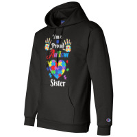 Autism Sister T  Shirt Proud Autism Sister Gift T  Shirt Champion Hoodie | Artistshot