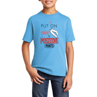 Put On Your Positive Pants Basic Youth T-shirt | Artistshot