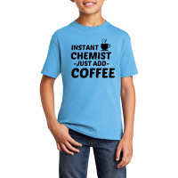 Chemist Instant Just Add Coffee Basic Youth T-shirt | Artistshot