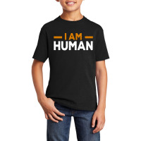 I Am Human Basic Youth T-shirt | Artistshot