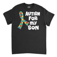 Autism Son T  Shirt Autism Ribbon For Son T  Shirt Classic T-shirt | Artistshot