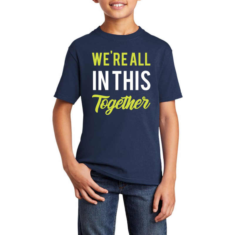 We're All In This Together  - Gift Back To School Funny Basic Youth T-shirt | Artistshot