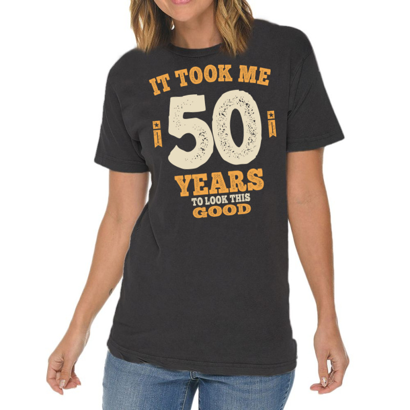 50 Years - It Took Me 50 Years To Look This Good Vintage T-Shirt by cidolopez | Artistshot