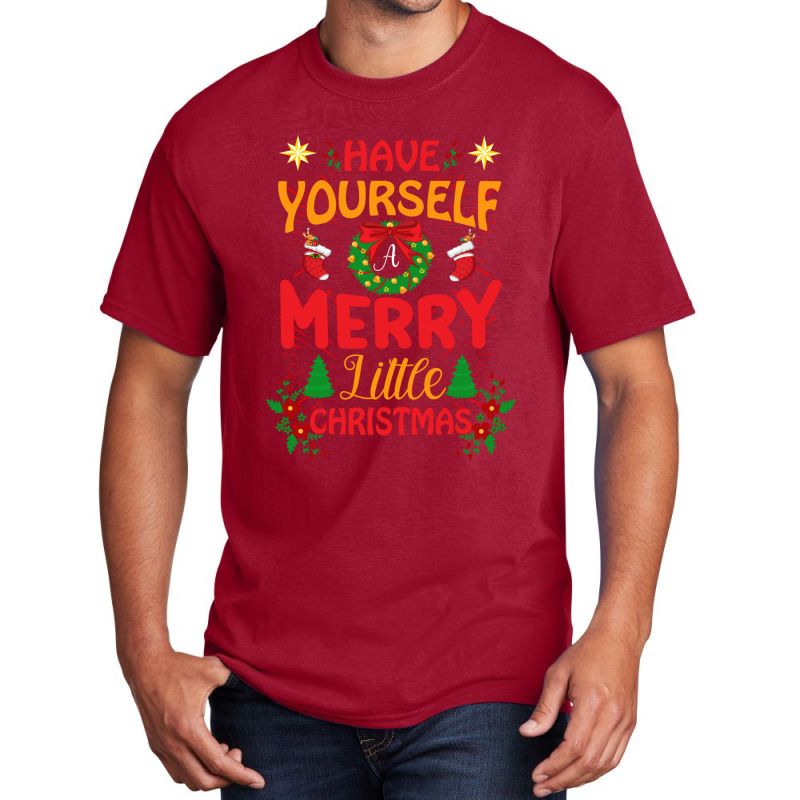 Have Yourself Merry Little Christmas Basic T-shirt | Artistshot