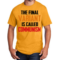 Quote The Final Variant Is Called Communism Basic T-shirt | Artistshot