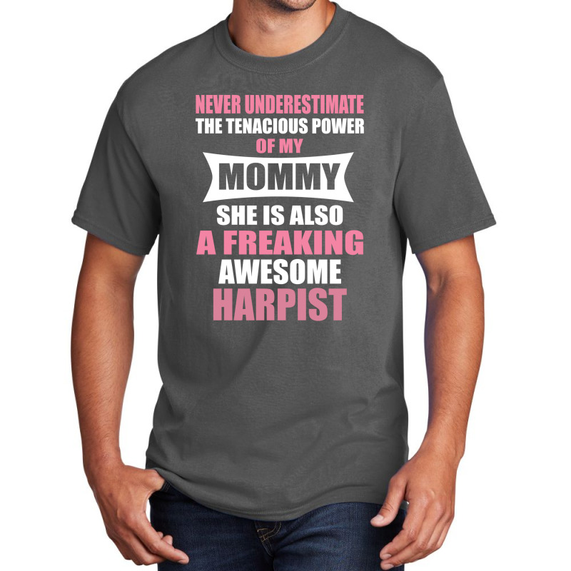 Never Underestimate Mommy Harpist Basic T-shirt | Artistshot