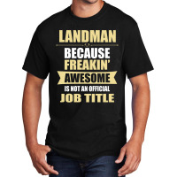 Landman Because Freakin' Awesome Isn't A Job Title Basic T-shirt | Artistshot