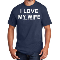 I Love It When My Wife Lets Me Buy More Guns  Gift Basic T-shirt | Artistshot