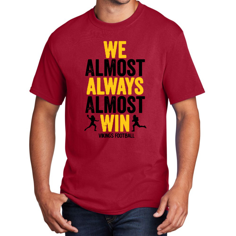 We Almost Always Almost Win Basic T-shirt | Artistshot