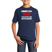 Mine So Big Basic Youth T-shirt | Artistshot