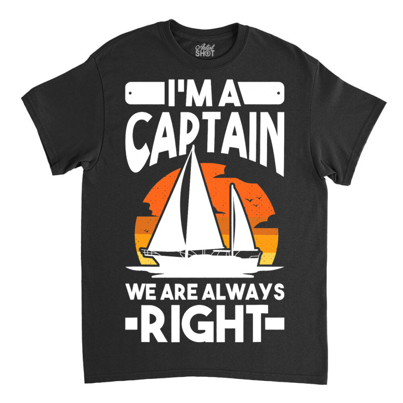 Captain Sailing Boat Boater Sailor Captain 4 Classic T-shirt by AamiraMelon | Artistshot