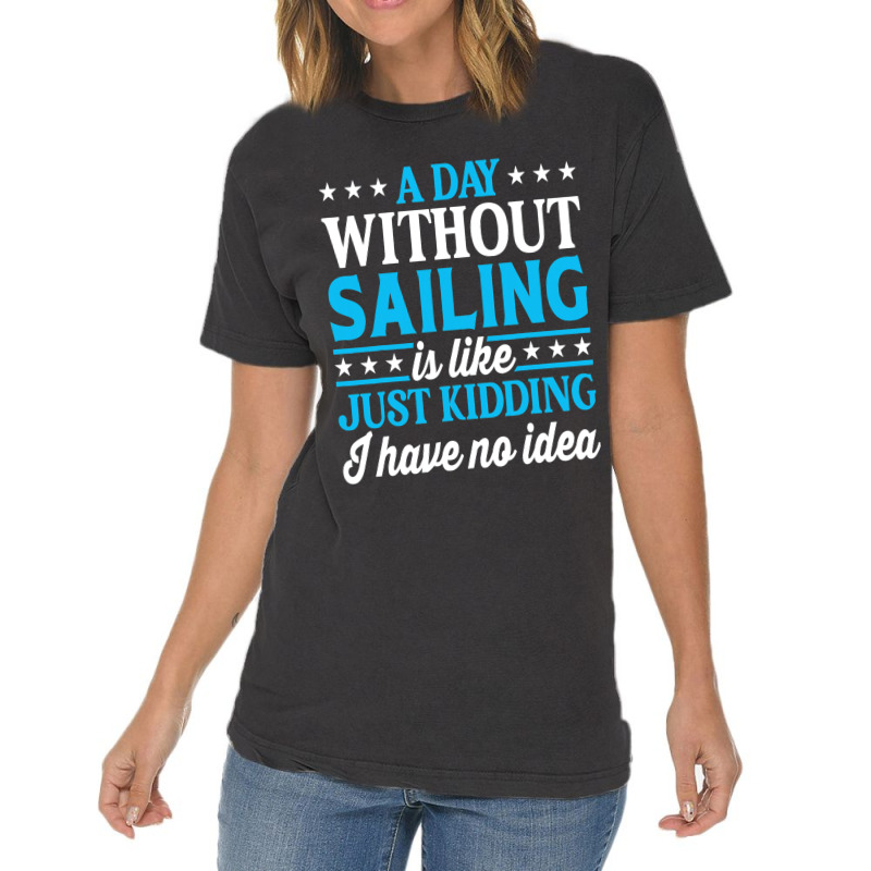 A Day Without Sailing Funny Sailor Sailing 1 Vintage T-shirt | Artistshot