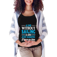 A Day Without Sailing Funny Sailor Sailing 1 Maternity Scoop Neck T-shirt | Artistshot