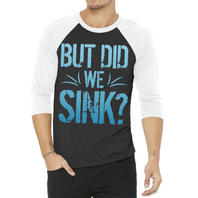 But Did We Sink Sailing Nautical Ship Cruise Ocean 3/4 Sleeve Shirt | Artistshot