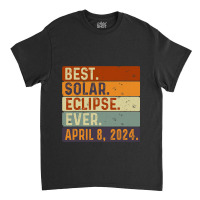 Best Solar Eclipse Ever April 8th 2024 Totality As Classic T-shirt | Artistshot