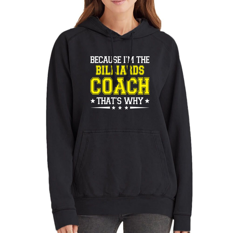 Because Im The Billiards Coach Funny Billiards Coa Vintage Hoodie | Artistshot