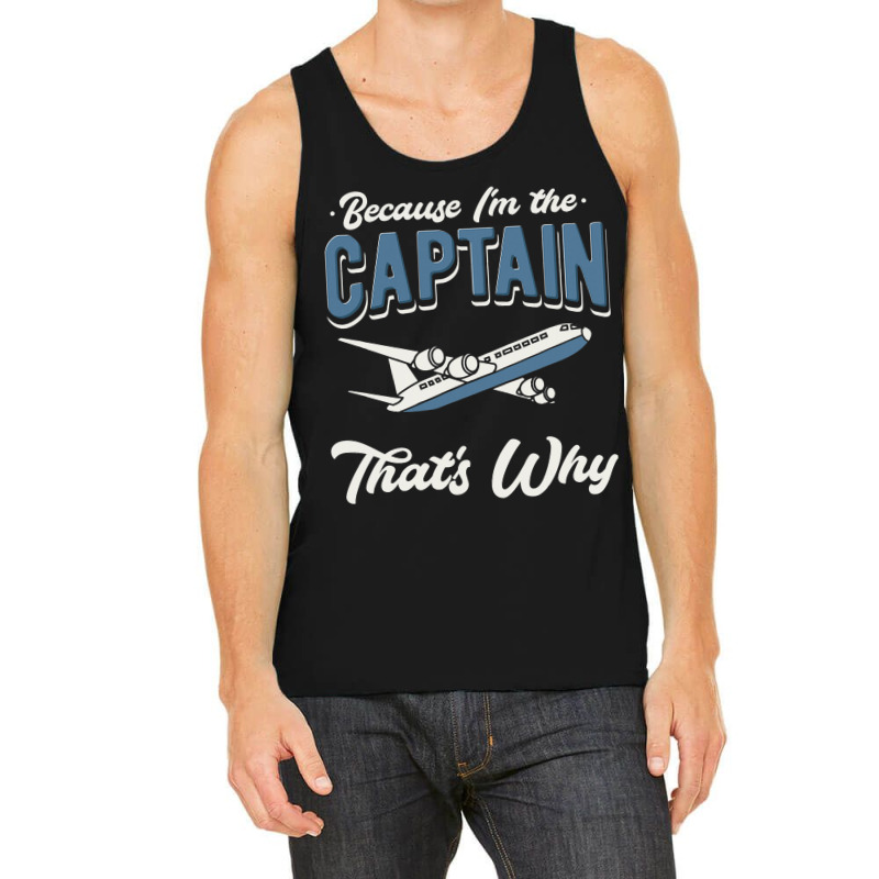 Because Im The Captain Thats Why Airline Pilot Avi Tank Top | Artistshot