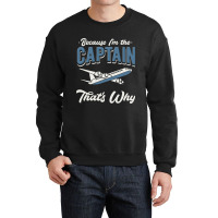 Because Im The Captain Thats Why Airline Pilot Avi Crewneck Sweatshirt | Artistshot