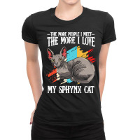 Sphynx Cat T  Shirt Sphynx Cat   The More People I Meet   Cat Lover T Ladies Fitted T-shirt | Artistshot