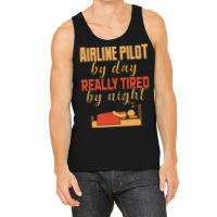 Airline Pilot By Day Really Tired By Night Tank Top | Artistshot