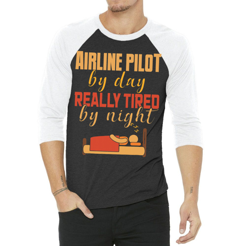 Airline Pilot By Day Really Tired By Night 3/4 Sleeve Shirt | Artistshot