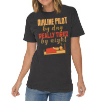 Airline Pilot By Day Really Tired By Night Vintage T-shirt | Artistshot