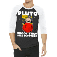 Amateur Astronomy Pluto Proof That Size Matters So 3/4 Sleeve Shirt | Artistshot