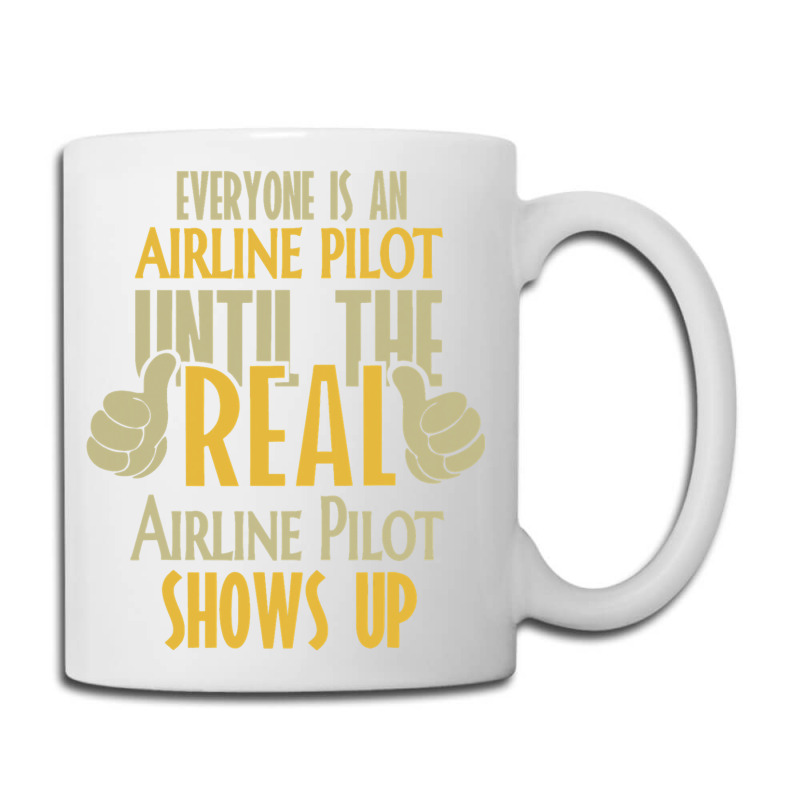 Airline Pilot Until The Real One Shows Up Coffee Mug | Artistshot