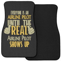 Airline Pilot Until The Real One Shows Up Front Car Mat | Artistshot