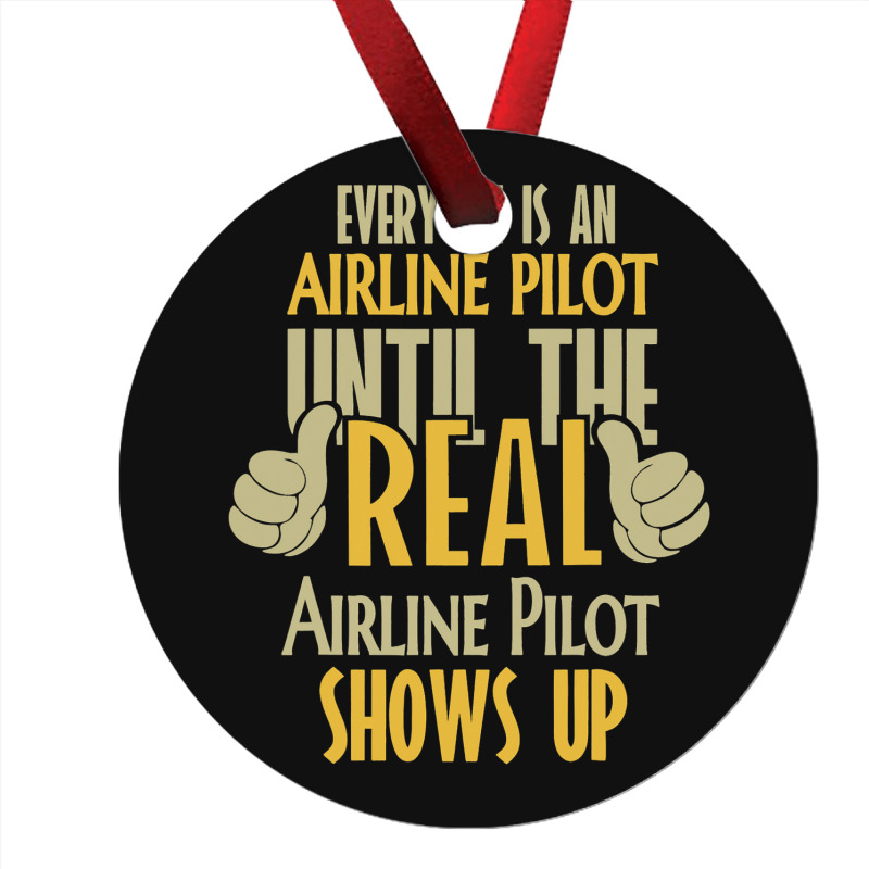 Airline Pilot Until The Real One Shows Up Ornament | Artistshot