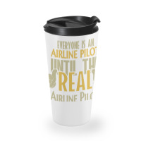 Airline Pilot Until The Real One Shows Up Travel Mug | Artistshot